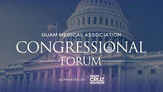 Guam Medical Association Congressional Forum | July 25, 2024