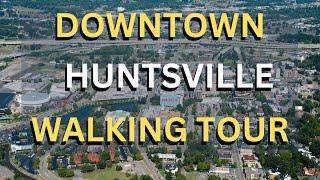 Downtown Huntsville Alabama | Walking Tour