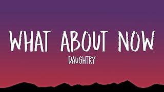 Daughtry - What About Now (Lyrics)