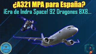 ¿A321 MPA para ESPAÑA? ¡ERA de INDRA SPACE! 92 DRAGONES 8X8