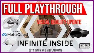 Infinite Inside | COMPLETE WALKTHROUGH | META QUEST 3 Enhanced Visual Quality | NO COMMENTING