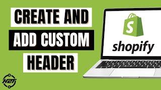 How to Create and Add to Custom Header in Shopify | Customize Header