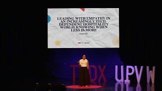 Leading with empathy in an increasingly tech-dependent hospitality world | Karen Gil | TEDxUPV Women