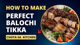 How to Make Perfect Balochi Tikka | Balochi Tikka Recipe | Chota Sa Kitchen