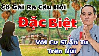 Câu Hỏi ĐẶC BIỆT - Cư Sĩ Trả Lời Rất Hay Và Dễ Hiểu