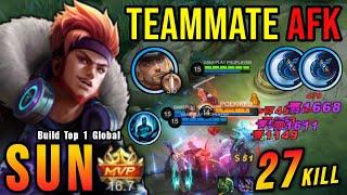 27 Kills!! 100% Super Intense Battle Sun Carrying AFK Teammate!! - Build Top 1 Global Sun ~ MLBB