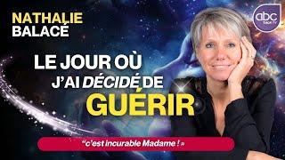 Vaincre une maladie incurable seule ! - Nathalie BALACÉ