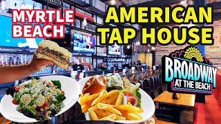 Broadway At The Beach Restaurant in Myrtle Beach - American Tap House - Craft Food & Brew.