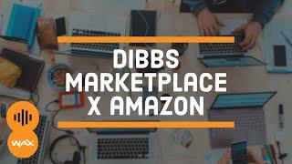 Amazon Investing in Dibbs.io Marketplace on WAX!