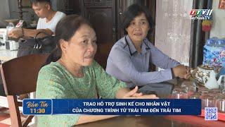 Trao hỗ trợ sinh kế cho nhân vật của chương trình Từ trái tim đến trái tim | TayNinhTV