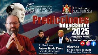 "IMPACTANTES PREDICCIONES PARA 2025 2 PARTE| PATRIARCA ANDRÉS TIRADO | 17 DE ENERO 2025"