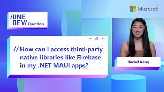 How can I access third-party native libraries like Firebase in my .NET MAUI apps?