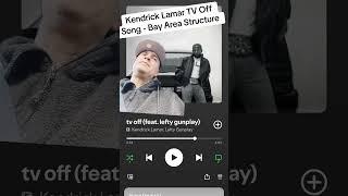 Kendrick Lamar ft. Lefty Gunplay TV Off Song - Bay Area Structure