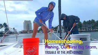 HOMESCHOOLING, FISHING ON OUR BOAT, Our first Big Storm & Trouble at the Anchorage [Ep.8]