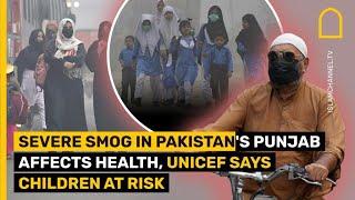 Severe Smog in Pakistan's Punjab Affects Health, UNICEF says Children at Risk | Islam Channel