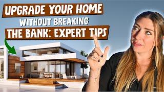 Upgrade Your Home Without Breaking the Bank: Expert Tips