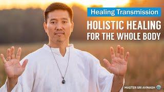 Holistic Healing for the Whole Body | Master Sri Avinash