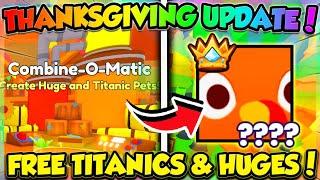 THANKSGIVING EVENT = F2P TITANICS & HUGES in PET SIM 99!! (Roblox)