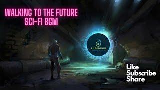 Walking to the future Background Music | Best Collection of Audiopod | Gaming Experience BGM