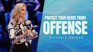 Protect Your Heart From Offense | Victoria Osteen