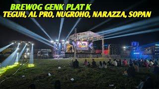 LIVE BREWOG GENK PLAT K Teguh,Al pro, Nugroho, Narazza, Sopan audio..