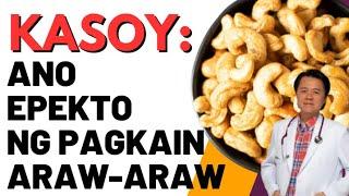 Kasoy at Mani: Ano Epekto sa Katawan ng Pagkain Araw-Araw. - By Doc Willie Ong