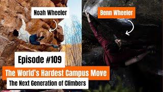 Testpiece Climbing #109: Wheeler Brothers on the Next Generation of Climbers and Hardest Campus Move