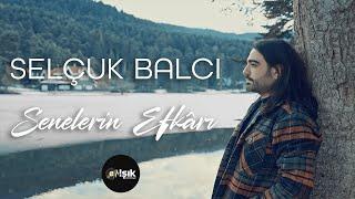 Selçuk Balcı - Senelerin Efkarı  [ Official Music Video © 2024 Işık Prodüksiyon]