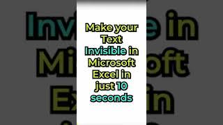 Make your Text Invisible in Microsoft Excel in just 10 seconds