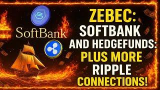Zebec: Softbank and Hedge Funds: Plus More Ripple Connections!