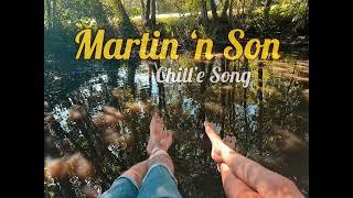 Martin ‘n Son - Chill ‘e Song