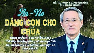 GIẢNG LUẬN : MỤC SƯ THÁI PHƯỚC TRƯỜNG | ĐỀ TÀI : AN NE DÂNG CON CHO CHÚA #msthaiphuoctruong #httlvn