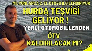 OTOMOBİLDE BOMBA HABER HURDA TEŞVİĞİ Mİ GELİYOR ! YERLİ OTOMOBİLLERDEN ÖTV KALDIRILACAK MI !