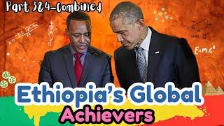 Ethiopia’s Global Achievers-Part 3&4 Combined