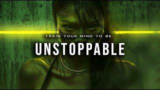 TRAIN YOUR MIND TO BE UNSTOPPABLE - Inspirational Video