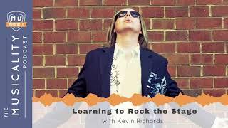 Learning to Rock the Stage, with Kevin Richards