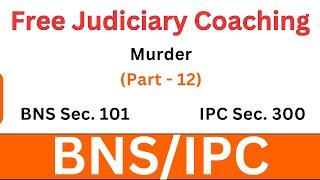 BNS Sec.101/IPC 300 | Murder (Part - 12)  | Free Judiciary Coaching || Vijandra Verma Sir