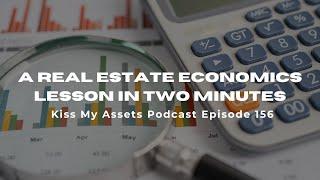 Real Estate Economics Lesson in 2 Minutes