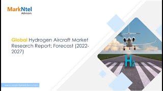 Hydrogen Aircraft Market Research Forecast 2022 2027 - MarkNtel Advisors