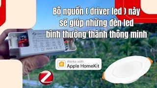 Bộ nguồn ( Led driver ) này sẽ giúp những đèn led thông thường thành đèn thông minh, lưu ý khi mua