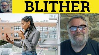  Blither Meaning - Blithering Idiot Examples - Blither Definition - UK Slang - Blither