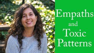 Are You an Empath with Toxic Patterns?