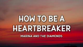 Marina And The Diamonds - How To Be a heartbreaker (Lyrics) This is how to be a heartbreaker