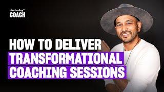 How To Deliver Transformational Coaching Sessions