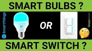 Which is Better Smart Bulbs or Smart Switches? | SmartThings & Alexa (2020)