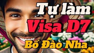 Tự làm Visa D7 D2 - Visa định cư Bồ Đào Nha #cuongnguyenineurope