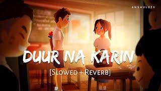 Duur Na Karin (Slowed + Reverb) - Vishal Mishra, Zahrah S K | Tanishk B | Khel Khel Mein | Anshul3zx