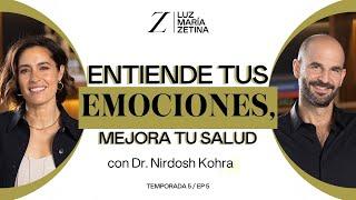 Entiende tus EMOCIONES, mejora tu SALUD.  | Doctor Nirdosh Kohra y Luz María Zetina