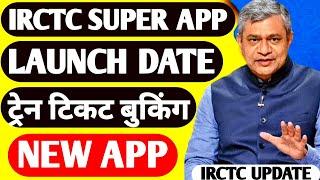 IRCTC Super App Launch Latest News Update ! Railway Train Ticket Booking New Mobile All In One App !