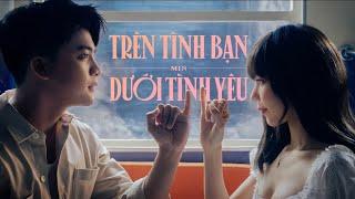 MIN - TRÊN TÌNH BẠN DƯỚI TÌNH YÊU | OFFICIAL MUSIC VIDEO